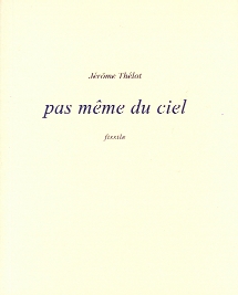 Couverture de "Pas même du ciel" de Jérôme Thélot