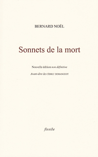 Sonnets de la mort de Bernard Noël.