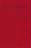 moriturus n° 3/4 "le sens en sang"