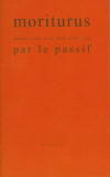 moriturus n°5 "par le passif"