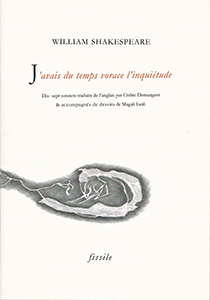 J'avais du temps vorace l'inquiétude. Dix-sept sonnets de William Shakespeare traduits par Cédric Demangeot.