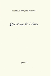 "Que n'ai-je fui l'abîme" de Rodrigue Marques de Souza.